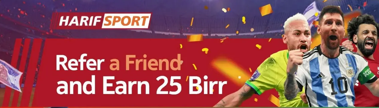 Harif Sport banner: Refer a Friend and earn 25 Birr